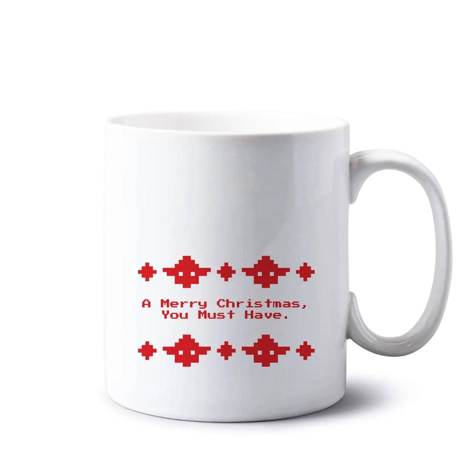 A Merry Christmas You Must Have Mug