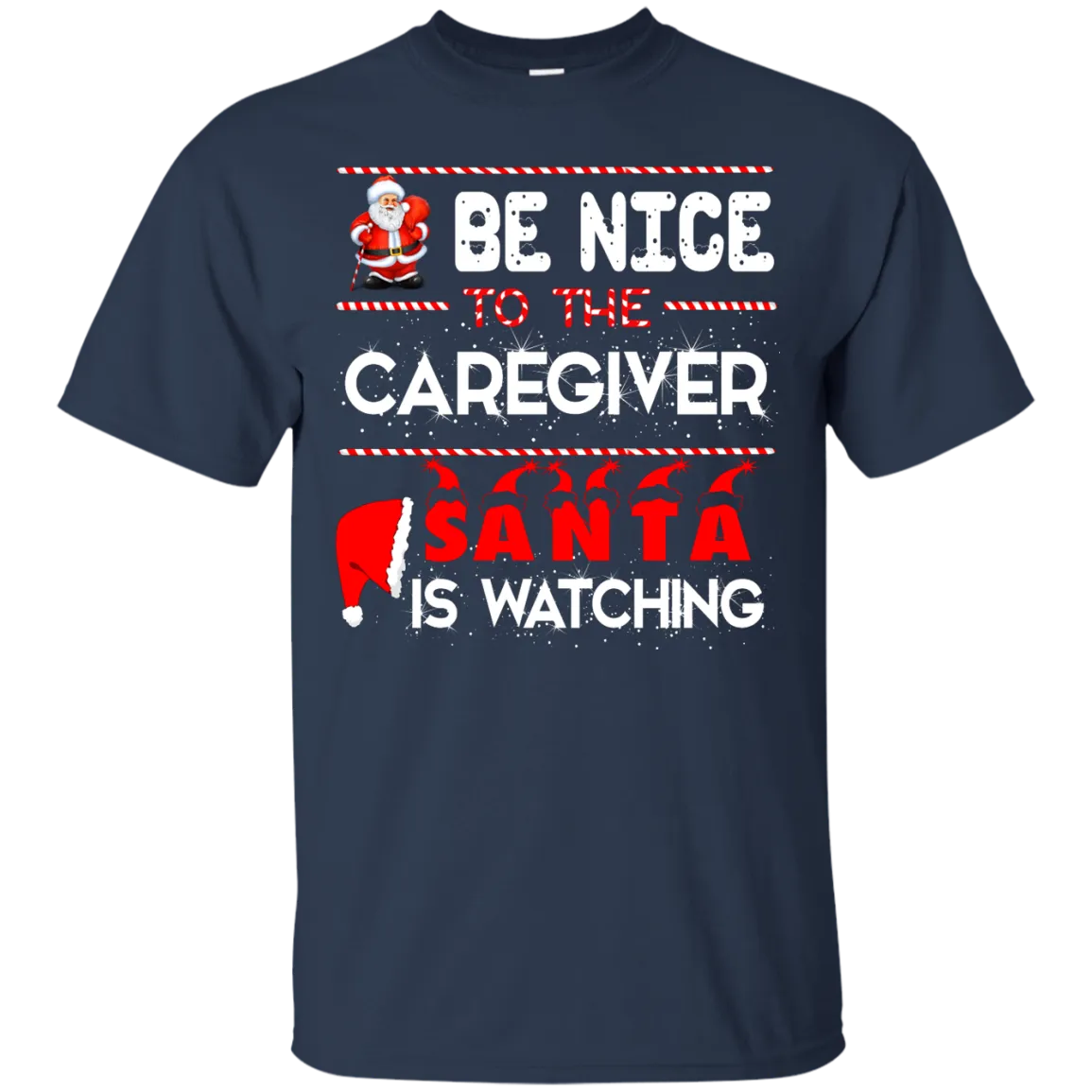 Be Nice To The Caregiver Santa Is Watching Shirt