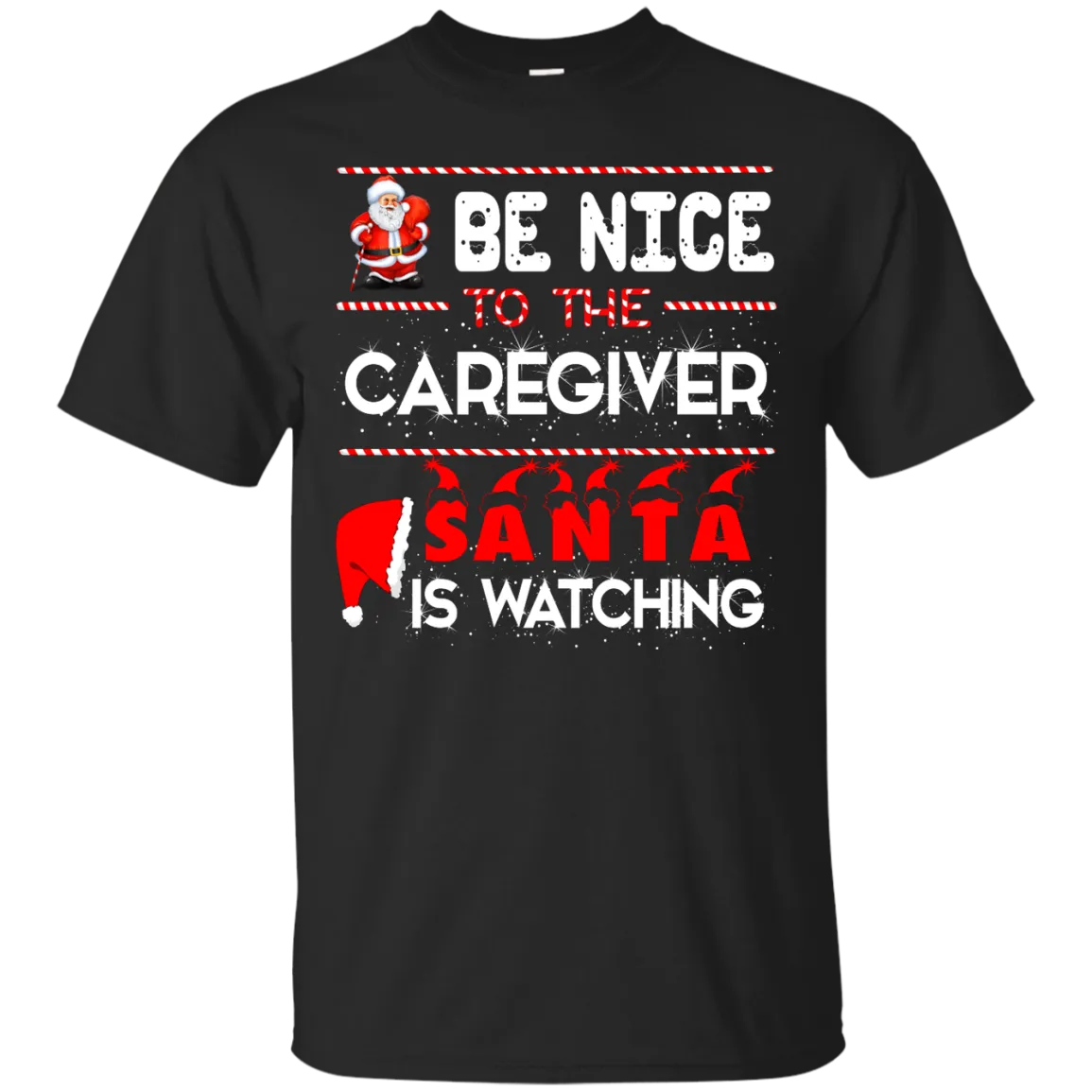 Be Nice To The Caregiver Santa Is Watching Shirt