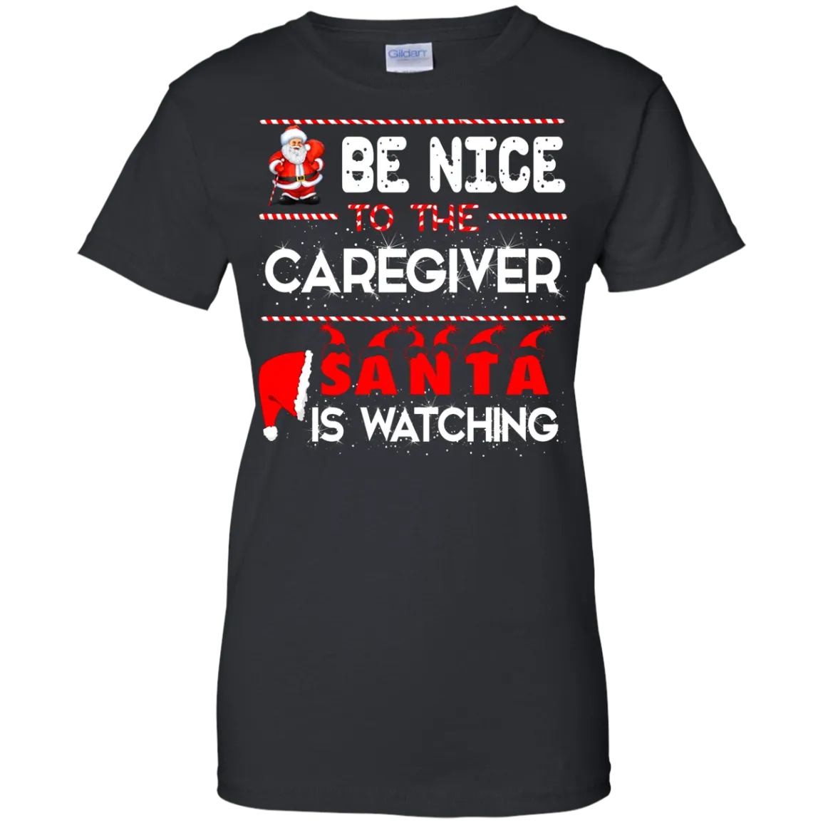 Be Nice To The Caregiver Santa Is Watching Shirt