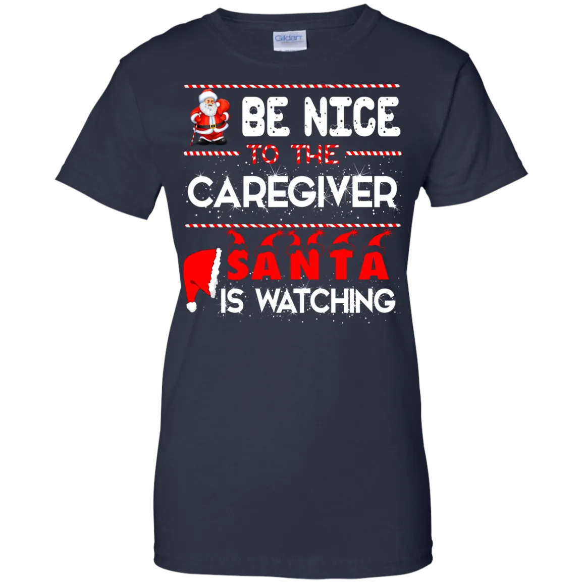 Be Nice To The Caregiver Santa Is Watching Shirt