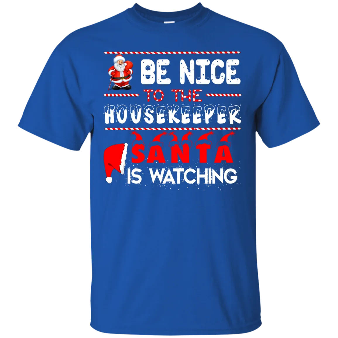 Be Nice To The Housekeeper Santa is Watching Shirt, Hoodie, Tank