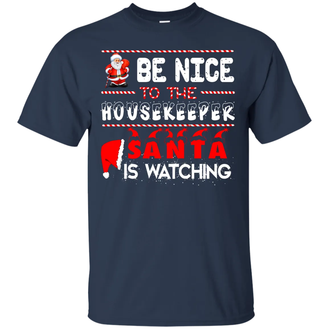 Be Nice To The Housekeeper Santa is Watching Shirt, Hoodie, Tank