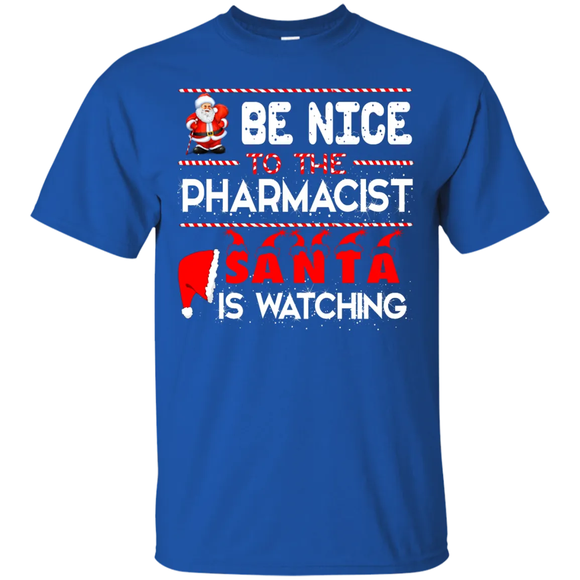 Be Nice To The Pharmacist Santa is Watching Shirt