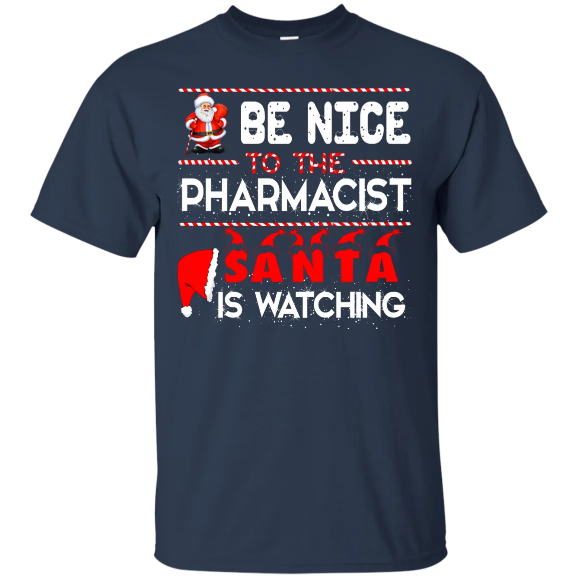 Be Nice To The Pharmacist Santa is Watching Shirt