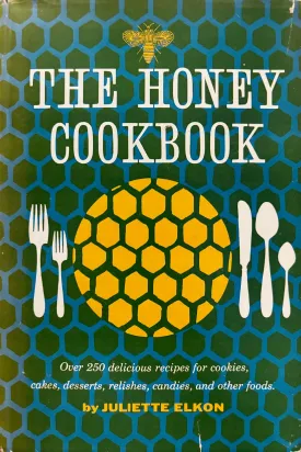 (*NEW ARRIVAL*) (Honey) Juliette Elkon. The Honey Cookbook